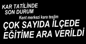 KAR TATİLİNDE SON DURUM