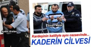 KARDEŞİNİN KATİLİYLE AYNI CEZAEVİNDE...