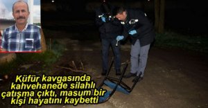 KÜFÜRLEŞME KAVGASINDA MASUM İNSAN ÖLDÜ