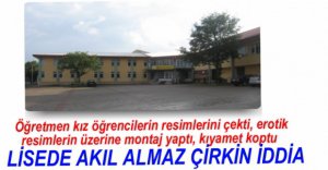 LİSEDE AKIL ALMAZ İDDİA...