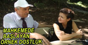 MAHKEMEDE BAŞLAYAN DOSTLUK