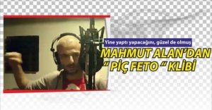 MAHMUT ALAN'DAN "PİÇ FETO" KLİBİ