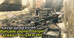 MANGAL EVİ YAKACAKTI....