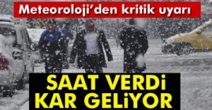 METEOROLOJİ KAR İÇİN SAAT VERDİ