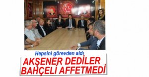 BAHÇELİ HEPSİNİ GÖREVDEN ALDI....