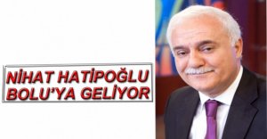 NİHAT HATİPOĞLU BOLU'YA GELİYOR
