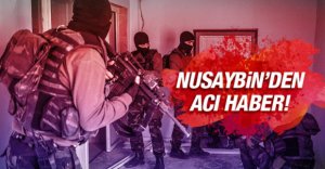 NUSAYBİN'DEN PEŞ PEŞE ACI HABERLER