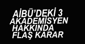 O AKADEMİSYENLER HAKKINDA FLAŞ KARAR