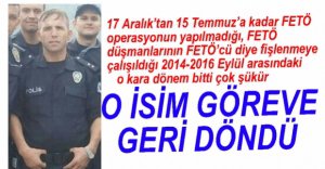 O POLİS GÖREVİNE GERİ DÖNDÜ