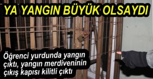 ÖĞRENCİ YURDUNDA KORKUTAN YANGIN