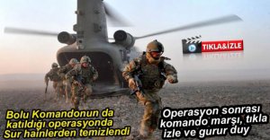 OPERASYONLAR KOMANDO MARŞIYLA BİTTİ
