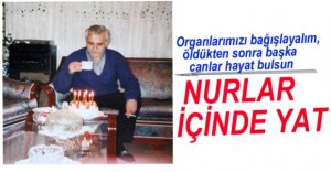 ORGANLARI 3 KİŞİYE HAYAT VERDİ