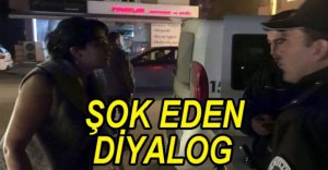 POLİSLE KADIN ARASINDA İLGİNÇ DİYALOG