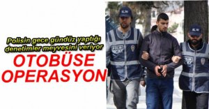 POLİSTEN YOLCU OTOBÜSÜNE OPERASYON