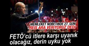 REİS'TEN NÖBET AÇIKLAMASI