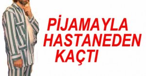 SİNİR HASTALIKLARI HASTANESİNDEN KAÇTI