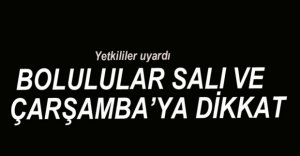 SALI VE ÇARŞAMBA'YA DİKKAT...