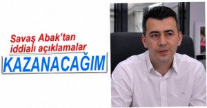 SAVAŞ ABAK'TAN ÖNEMLİ AÇIKLAMALAR