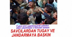 SAVCILARDAN TUGAY VE JANDARMAYA BASKIN