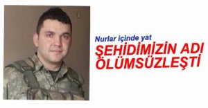 ŞEHİDİMİN ADI ÖLÜMSÜZLEŞTİ