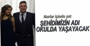 ŞEHİDİMİZİN ADI OKULDA YAŞAYACAK