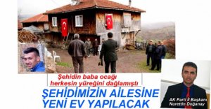 ŞEHİDİMİZİN AİLESİNE EV YAPILACAK