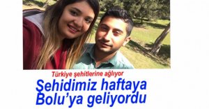 ŞEHİT OLMASA BOLU'YA GELECEKTİ
