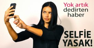 SELFİE ÇEKİMİ YASAKLANDI!