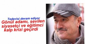 SEVİLEN SİYASETÇİ VE EĞİTİMCİ KALP KRİZİ GEÇİRDİ