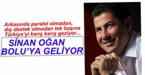 SİNAN OĞAN BOLU'YA GELİYOR