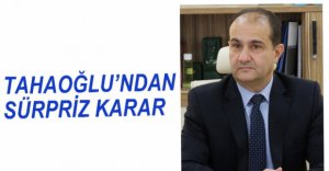 TAHAOĞLU'NDAN FLAŞ KARAR
