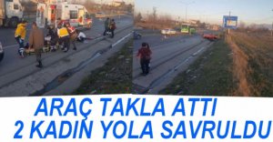 TAKLA ATAN OTOMOBİLDEN YOLA SAVRULDULAR
