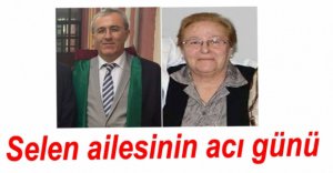 SELEN AİLESİNİN ACI GÜNÜ