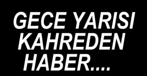 TENDÜREK DAĞINDAN ACI HABER