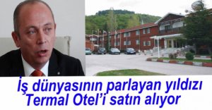 TERMAL OTEL SATILIYOR İDDİASI...
