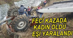 TRAKTÖR KAZASINDA 1 KİŞİ HAYATINI KAYBETTİ