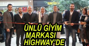 ÜNLÜ MARKA HİGHWAY'DE AÇILDI