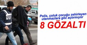 UYUŞTURUCU OPERASYONUNDA 8 GÖZALTI