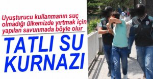 UYUŞTURUCU SATICISINDAN İLGİNÇ SAVUNMA