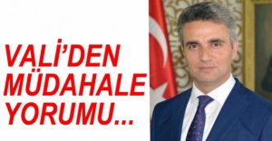 VALİ BARUŞ'TAN BİBER GAZLI MÜDAHALE YORUMU