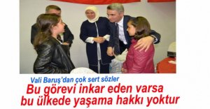 VALİ BARUŞ'TAN ÇOK SERT SÖZLER