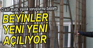 VALİLİK SORUŞTURMA BAŞLATTI