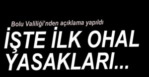 VALİLİKTEN İLK OHAL KARARLARI....