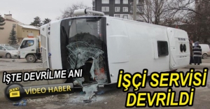 VİDEO HABER - İŞÇİ SERVİSİ DEVRİLDİ