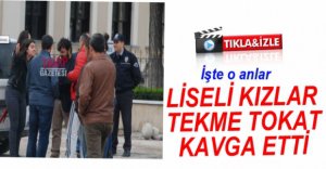 VİDEO HABER... LİSELİ KIZLAR TEKME TOKAT KAVGA ETTİ