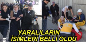 YARALILARIN İSİMLERİ BELLİ OLDU