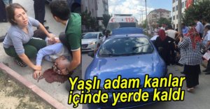 YAŞLI ADAM KANLAR İÇİNDE YERDE KALDI