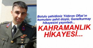YILDIRIM OFLAZ'IN KOMUTANI ŞEHİT OLDU, İŞTE HİKAYESİ