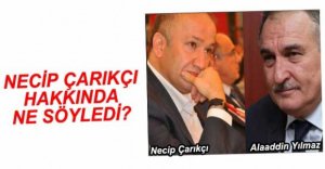 YILMAZ, ÇARIKÇI İLE İLGİLİ KONUŞTU