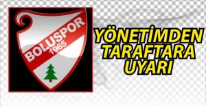 YÖNETİMDEN TARAFTARA UYARI